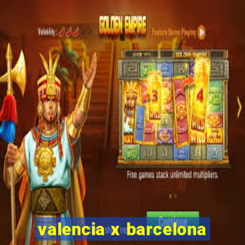 valencia x barcelona